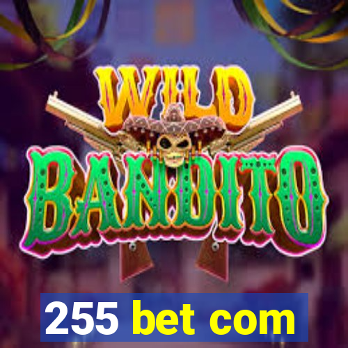 255 bet com